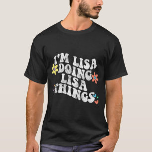 Groovy Im Lisa Doing Lisa Things Funny Mother's Da T-Shirt