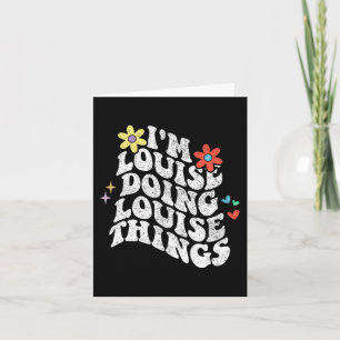 Groovy Im Louise Doing Louise Things Funny Mothers Card