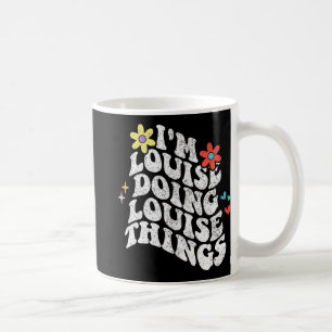 Groovy Im Louise Doing Louise Things Funny Mothers Coffee Mug