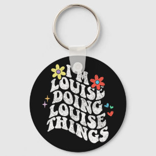 Groovy Im Louise Doing Louise Things Funny Mothers Key Ring