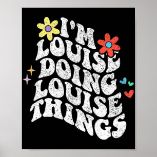 Groovy Im Louise Doing Louise Things Funny Mothers Poster