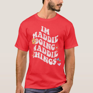 Groovy Im Maddie Doing Maddiehings Funny Mothers D T-Shirt