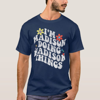 Groovy Im Madison Doing Madisonhings Funny Mothers T-Shirt
