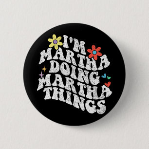 Groovy Im Martha Doing Martha Things Funny Mothers 6 Cm Round Badge