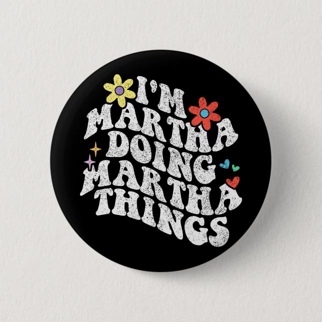 Groovy Im Martha Doing Martha Things Funny Mothers 6 Cm Round Badge (Front)