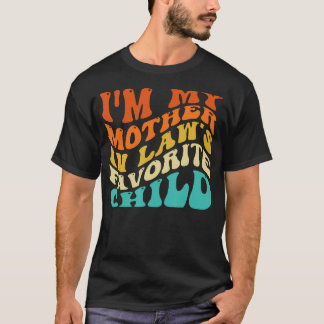 Groovy I'M My Mother In Law'S Favorite Child Funny T-Shirt