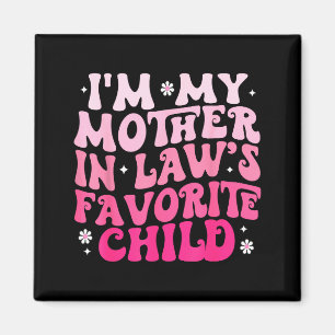 Groovy I'm My Mother In Law's Favorite Child Women Magnet