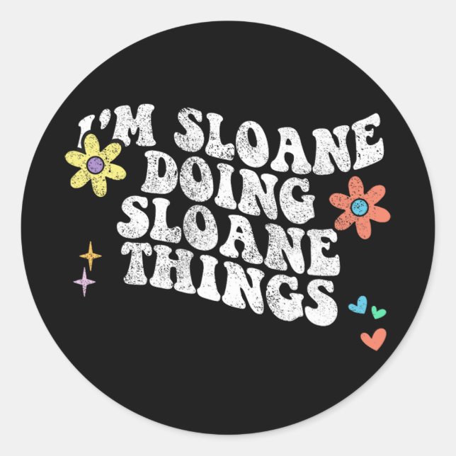 Groovy Im Sloane Doing Sloane Things Funny Mothers Classic Round Sticker (Front)