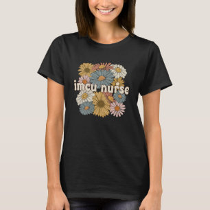 Groovy IMCU Nurse Flowers Intermediate Care Unit N T-Shirt