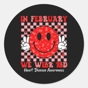 Groovy In February We Wear Red For Heart Disease A Classic Round Sticker