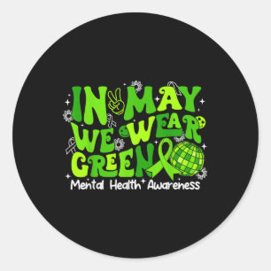 Groovy In May We Wear Green Ribbon Mental Health A Classic Round Sticker