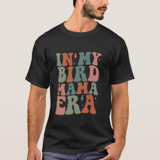 Groovy in My Bird Mama Era Mum Funny Retro Gifts L T-Shirt