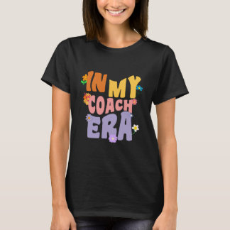 Groovy In My Coach Era T-Shirt