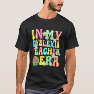Groovy in My Dyslexia Teacher Era Dyslexia Awarene T-Shirt