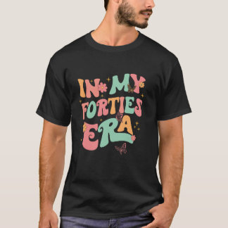 Groovy In My Forties Era 40th Birthday Funny 40 Ye T-Shirt