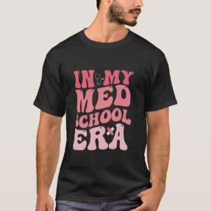 Groovy In My Med School Era Medical Student Nurse T-Shirt