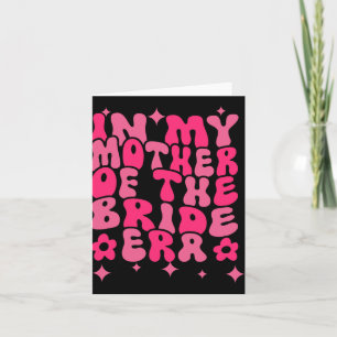 Groovy In My Mother Of The Bride Era  Card