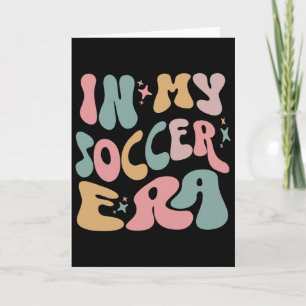 Groovy In My Soccer Era Kids  Card