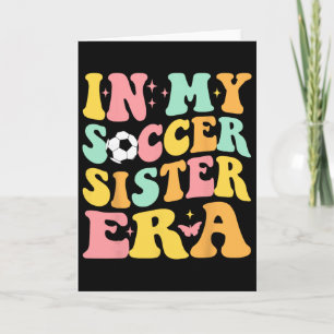 Groovy In My Soccer Sister Era Soccer Lover Fan Sp Card