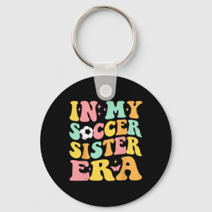 Groovy In My Soccer Sister Era Soccer Lover Fan Sp Key Ring