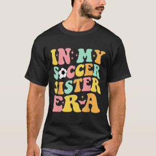Groovy In My Soccer Sister Era Soccer Lover Fan Sp T-Shirt