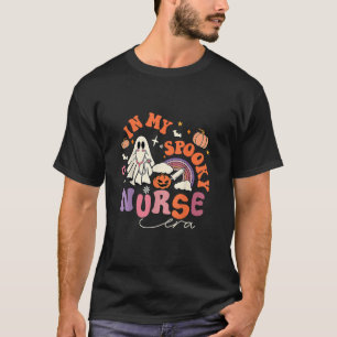 Groovy In My Spooky Nurse Era Ghost Halloween Nurs T-Shirt