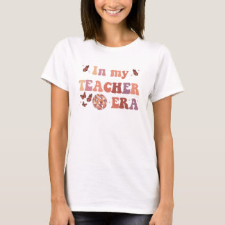 Groovy In My Teacher Era, Teaching, Teacher Quote T-Shirt