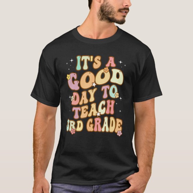 Groovy It s a Good Day to Teach 3rd Grade Teaching T-Shirt (Front)