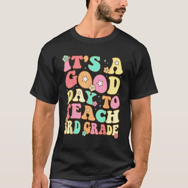 Groovy It s a Good Day to Teach 3rd Grade Teaching T-Shirt (Front)