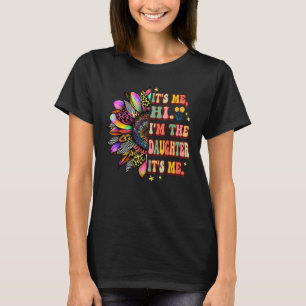Groovy It s Me Hi I m The Daughter Sunflower Mothe T-Shirt