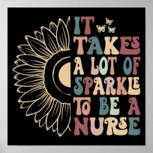 Groovy It Takes A Lot Of Sparkle To Be A Nurse  Poster
