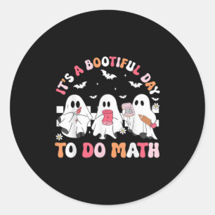Groovy Its A Bootiful Day To Do Math Spooky Math T Classic Round Sticker