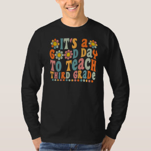 Groovy It's A Good Day To Teach Third Grade Teache T-Shirt