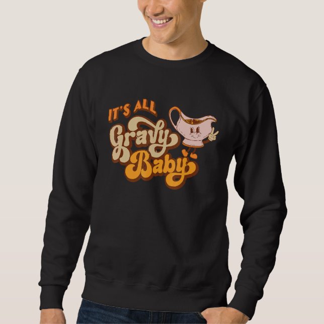 Groovy It's All Gravy Baby Turkey Thanksgiving Din Sweatshirt (Front)