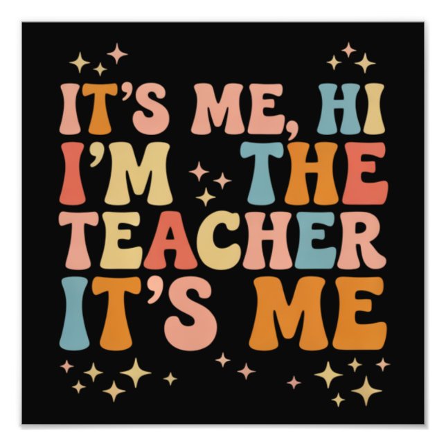 Groovy Its Me Hi Im The Teacher It’s Me School Photo Print (Front)