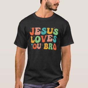 Groovy Jesus Loves You Bro Christian Men Boy Funny T-Shirt