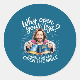 Groovy Jesus Why Open Your Legs When You Can Open Classic Round Sticker