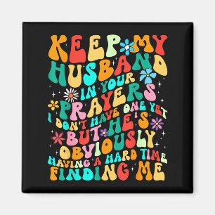 Groovy Keep My Husband In Your Prayers I Don't Hav Magnet