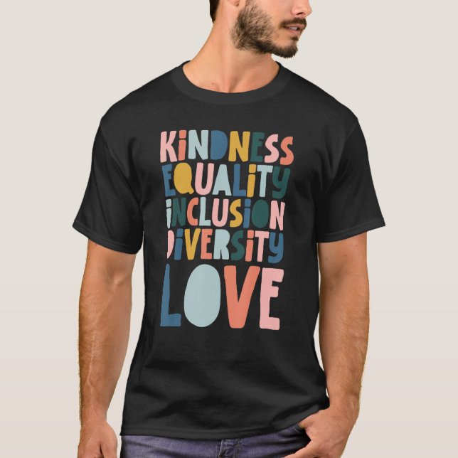 Groovy Kindness Equality Inclusion Diversity Love  T-Shirt (Front)