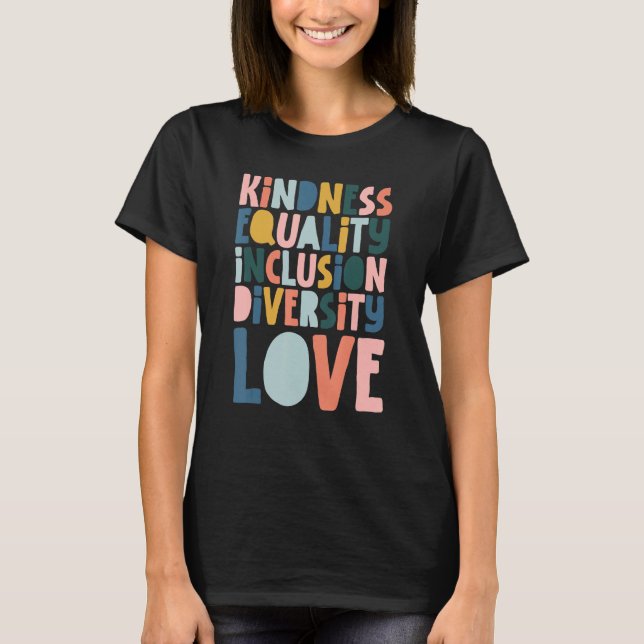 Groovy Kindness Equality Inclusion Diversity Love  T-Shirt (Front)