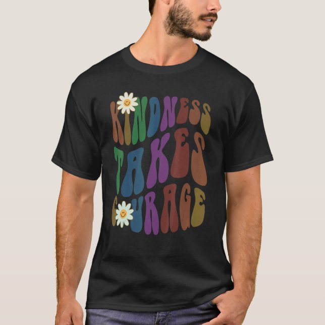 Groovy KINDNESS TAKES COURAGE Retro Anti Bullying  T-Shirt (Front)