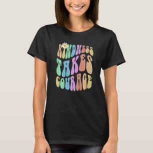 Groovy KINDNESS TAKES COURAGE Retro Stop Bullying  T-Shirt