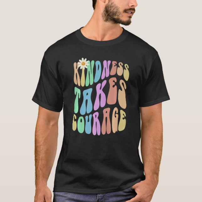 Groovy KINDNESS TAKES COURAGE Retro Stop Bullying  T-Shirt (Front)