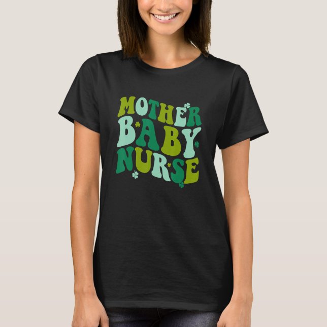 Groovy L&D Labor Mother Baby Nurses St Paddy Day C T-Shirt (Front)