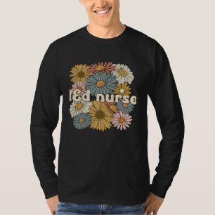 Groovy L&D Nurse Labor And Delivery Nurse Flowers T-Shirt