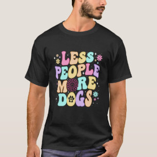Groovy Less People More Dogs Funny Sayings Dog Lov T-Shirt