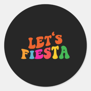 Groovy Let's Fiesta Funny Cinco De Mayo Women Men  Classic Round Sticker