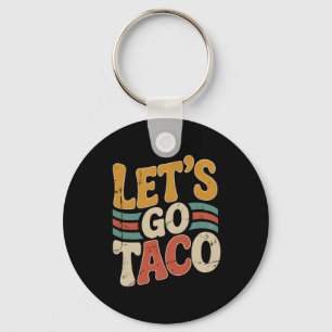 Groovy Let's Go Taco Design Funny  Key Ring