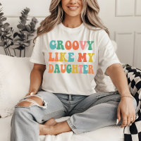 Groovy Like My Daughter Shirt, Mother and Daughter