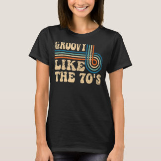 Groovy Like The 70s Aesthetic Nostalgia 1970's Ret T-Shirt